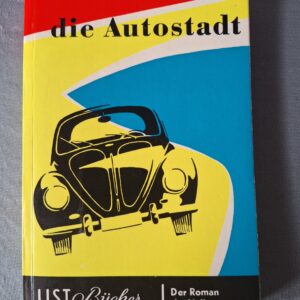 DIE AUTOSTADT – Der Roman des Volkswagens